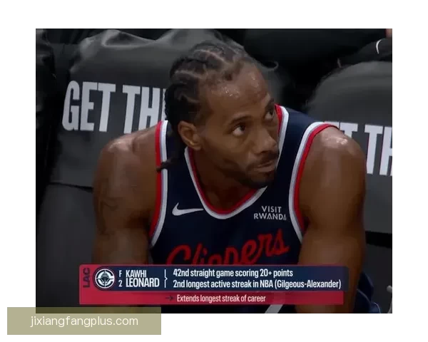 历史第20人！莱昂纳德连续53场得分破20将追平贝勒纪录